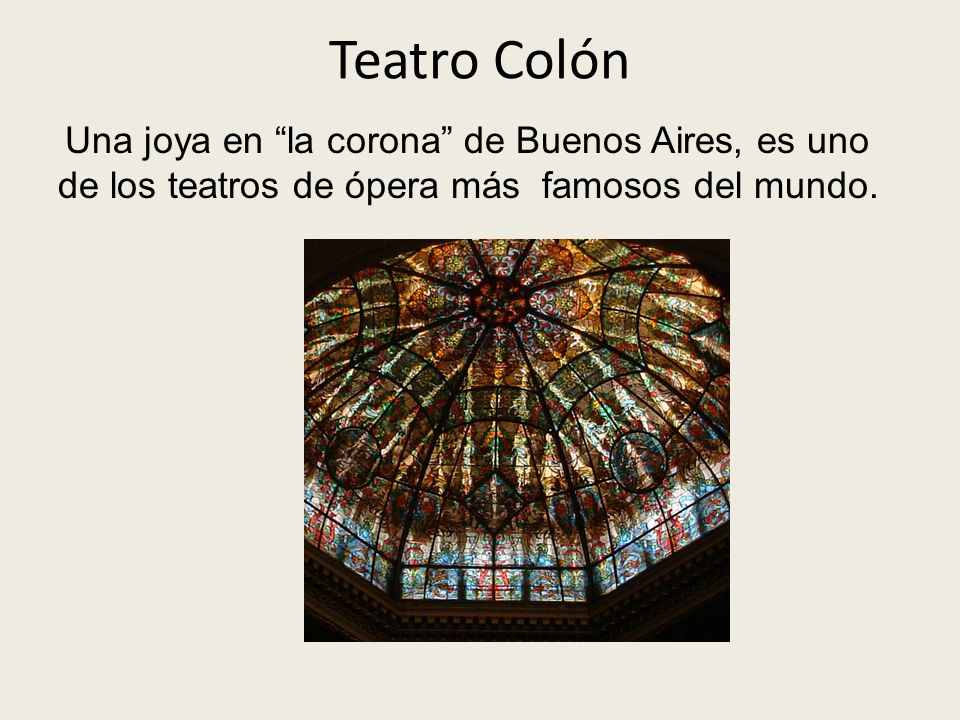 Teatro Colón de los teatros de ópera más famosos del mundo.