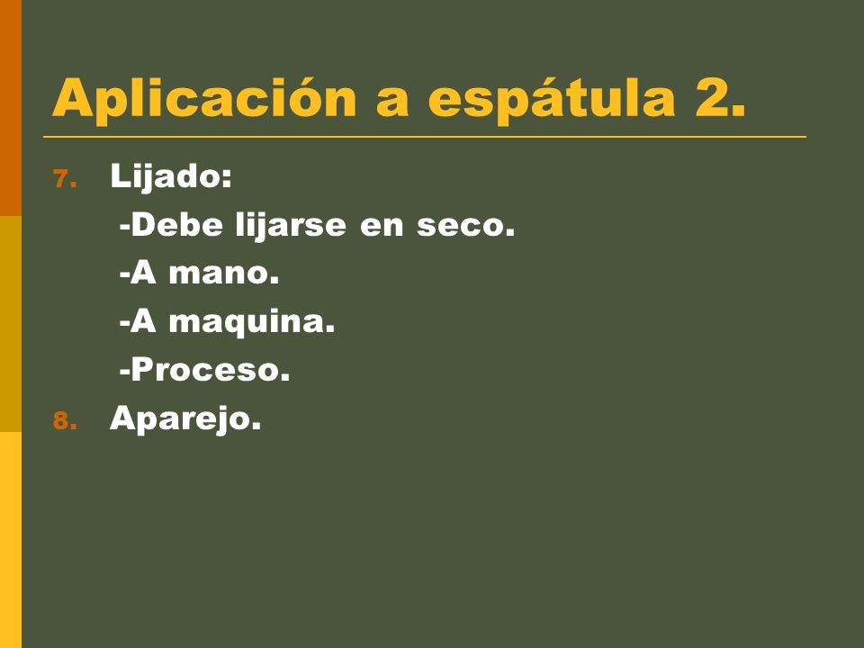 Aplicación a espátula 2. Lijado: -Debe lijarse en seco. -A mano.