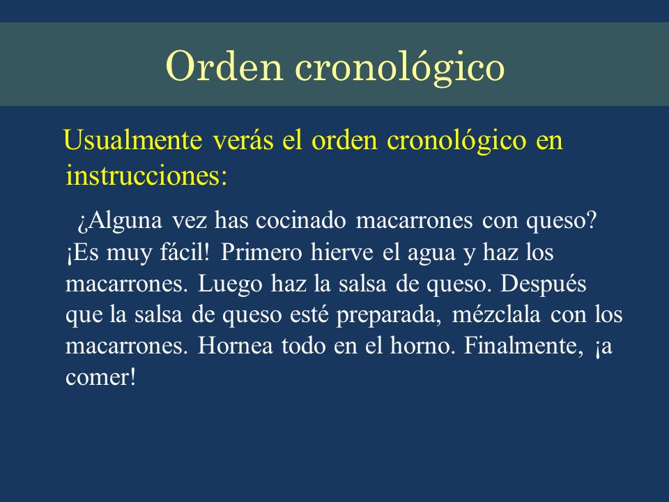 Orden cronológico Usualmente verás el orden cronológico en instrucciones: