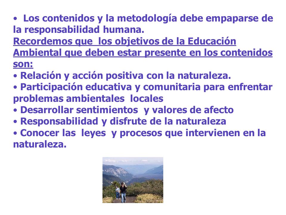 Los contenidos y la metodología debe empaparse de la responsabilidad humana.