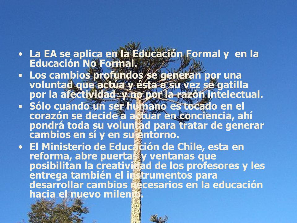 La EA se aplica en la Educación Formal y en la Educación No Formal.
