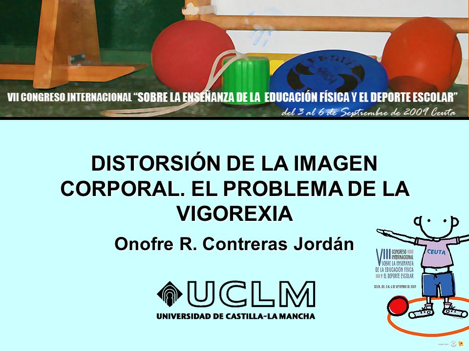 DISTORSIÓN DE LA IMAGEN CORPORAL. EL PROBLEMA DE LA VIGOREXIA