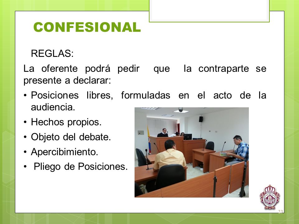 CONFESIONAL REGLAS: La oferente podrá pedir que la contraparte se presente a declarar: