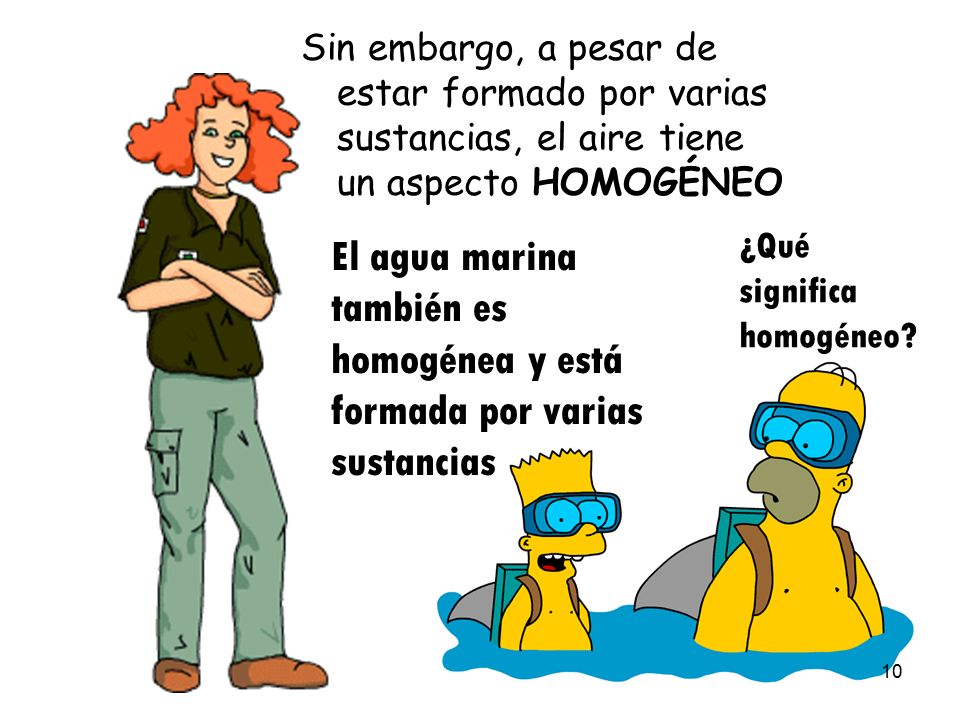 Sin embargo, a pesar de estar formado por varias sustancias, el aire tiene un aspecto HOMOGÉNEO