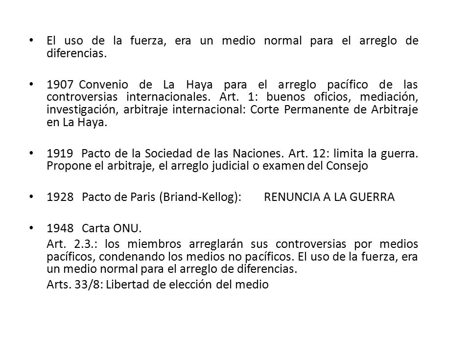 El uso de la fuerza, era un medio normal para el arreglo de diferencias.