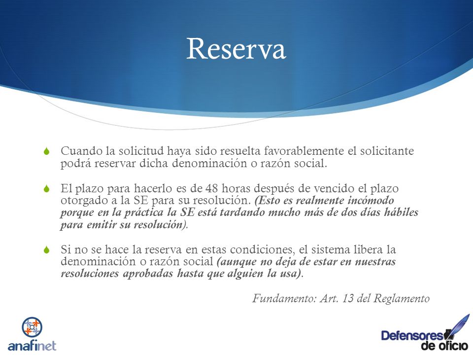 Reserva Cuando la solicitud haya sido resuelta favorablemente el solicitante podrá reservar dicha denominación o razón social.