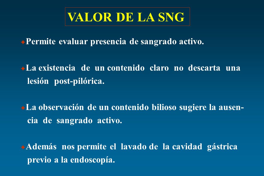 VALOR DE LA SNG lesión post-pilórica. cia de sangrado activo.