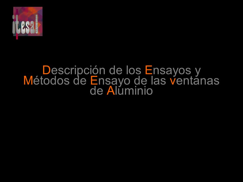 Descripción de los Ensayos y Métodos de Ensayo de las ventanas de Aluminio