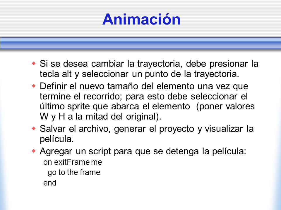 Animación Si se desea cambiar la trayectoria, debe presionar la tecla alt y seleccionar un punto de la trayectoria.