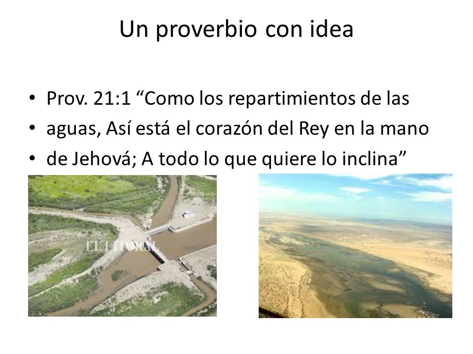 Un proverbio con idea Prov. 21:1 Como los repartimientos de las