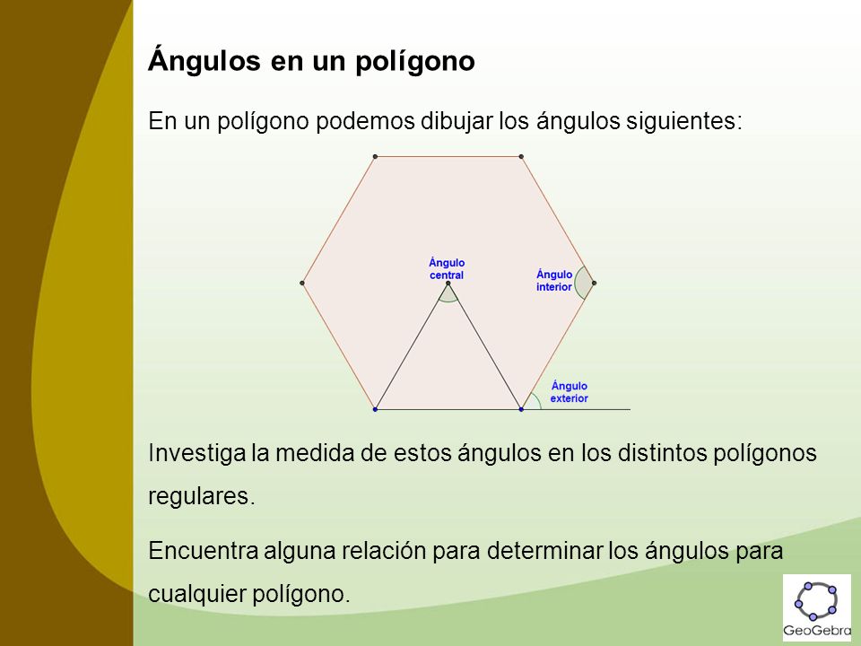 Ángulos en un polígono En un polígono podemos dibujar los ángulos siguientes: