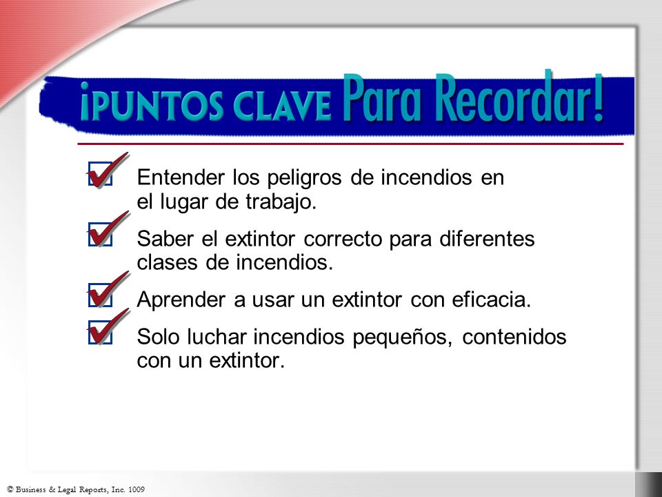 Key Points to Remember Entender los peligros de incendios en el lugar de trabajo. Saber el extintor correcto para diferentes clases de incendios.