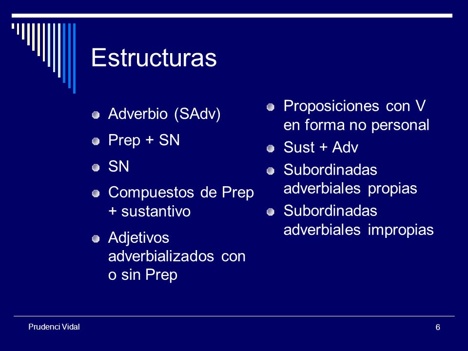 Estructuras Proposiciones con V en forma no personal Adverbio (SAdv)