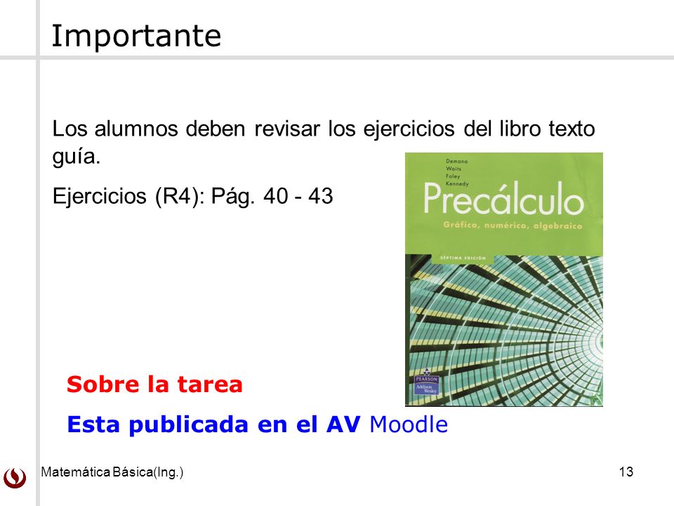 Importante Los alumnos deben revisar los ejercicios del libro texto guía. Ejercicios (R4): Pág