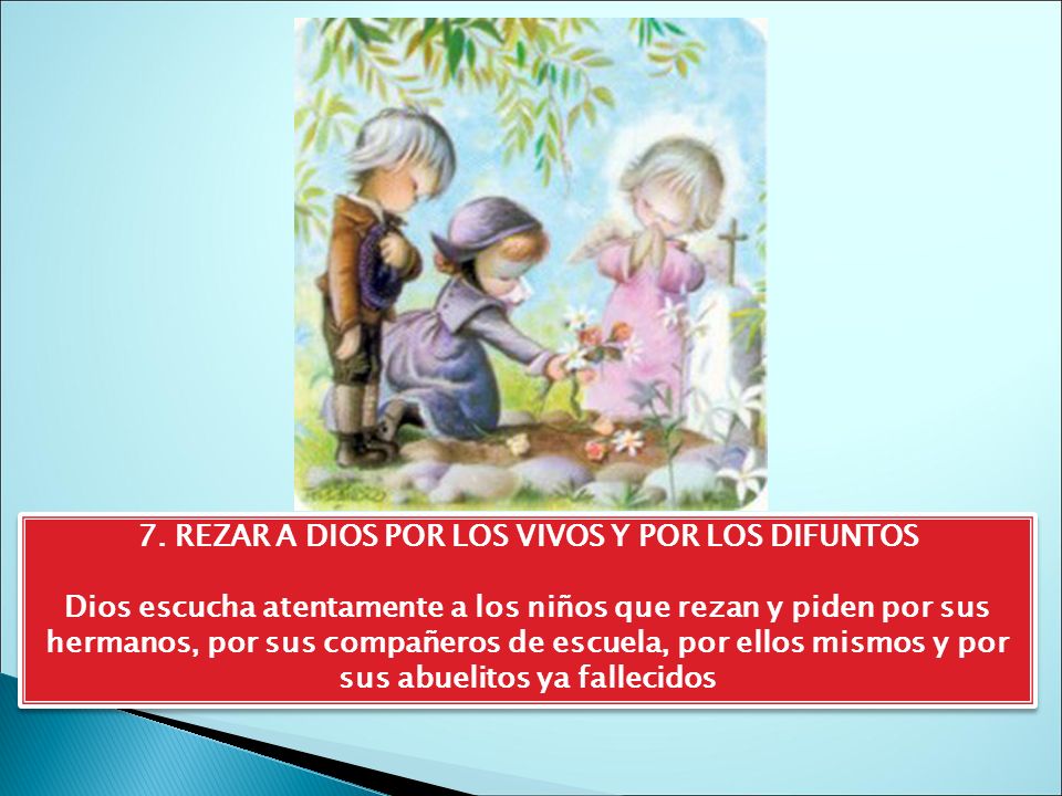 7. REZAR A DIOS POR LOS VIVOS Y POR LOS DIFUNTOS
