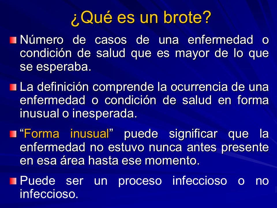¿Qué es un brote Número de casos de una enfermedad o condición de salud que es mayor de lo que se esperaba.