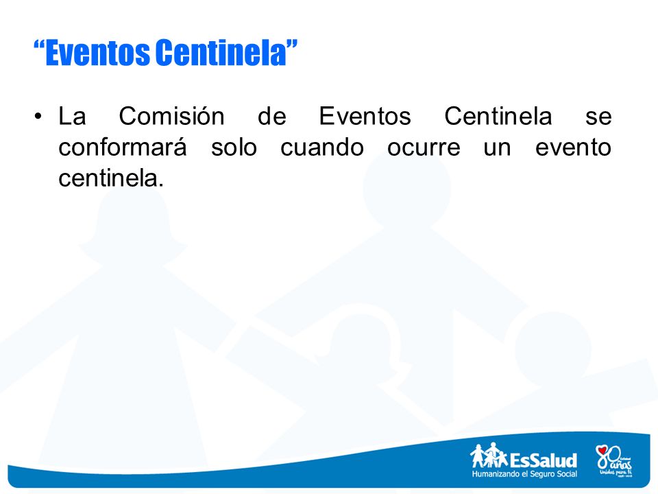 Eventos Centinela La Comisión de Eventos Centinela se conformará solo cuando ocurre un evento centinela.