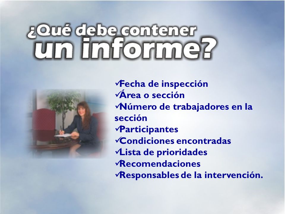 Fecha de inspección Área o sección. Número de trabajadores en la sección. Participantes. Condiciones encontradas.