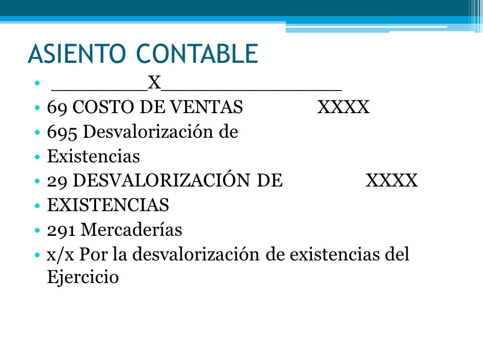 ASIENTO CONTABLE ________X_______________ 69 COSTO DE VENTAS XXXX