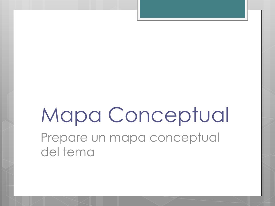 Mapa Conceptual Prepare un mapa conceptual del tema