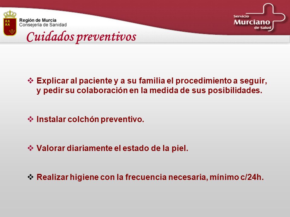 Cuidados preventivos Explicar al paciente y a su familia el procedimiento a seguir, y pedir su colaboración en la medida de sus posibilidades.