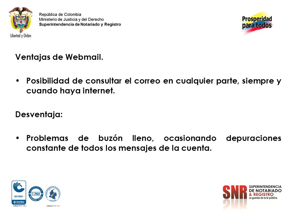 Ventajas de Webmail. Posibilidad de consultar el correo en cualquier parte, siempre y cuando haya internet.