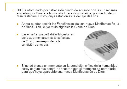 Ud. Es afortunado por haber sido criado de acuerdo con las Enseñanza enviados por Dios a la humanidad hace dos mil años, por medio de Su Manifestación, Cristo, cuya estación es la de Hijo de Dios.