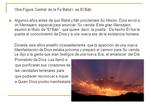 Otra Figura Central de la Fe Bahá í, es El Báb