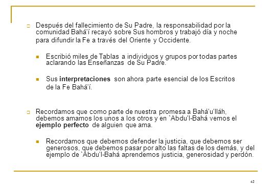 Después del fallecimiento de Su Padre, la responsabilidad por la comunidad Bahá í recayó sobre Sus hombros y trabajó día y noche