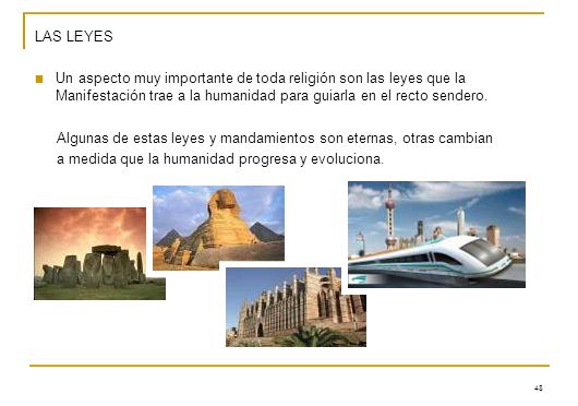 LAS LEYES Un aspecto muy importante de toda religión son las leyes que la Manifestación trae a la humanidad para guiarla en el recto sendero.