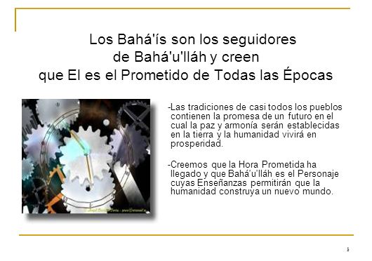 Los Bahá ís son los seguidores de Bahá u lláh y creen
