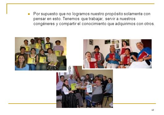 Por supuesto que no logramos nuestro propósito solamente con pensar en esto.