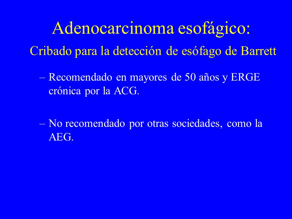 Adenocarcinoma esofágico: Cribado para la detección de esófago de Barrett
