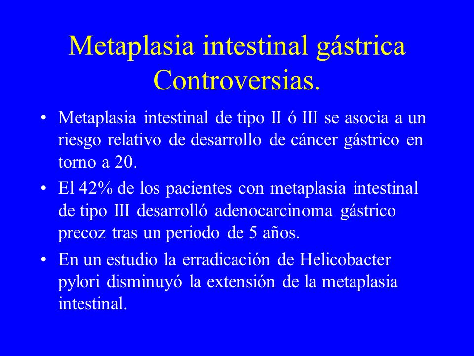 Metaplasia intestinal gástrica Controversias.