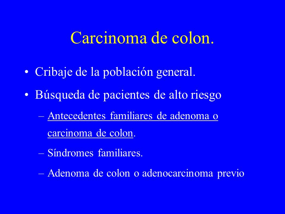 Carcinoma de colon. Cribaje de la población general.