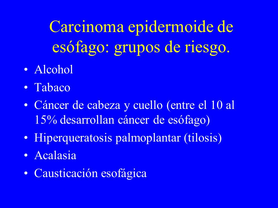 Carcinoma epidermoide de esófago: grupos de riesgo.