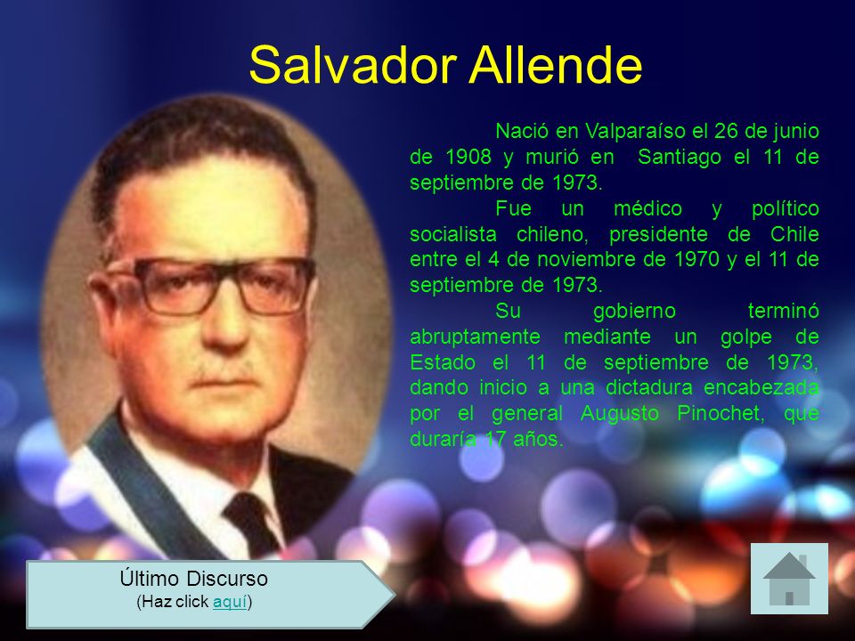 Salvador Allende Nació en Valparaíso el 26 de junio de 1908 y murió en Santiago el 11 de septiembre de