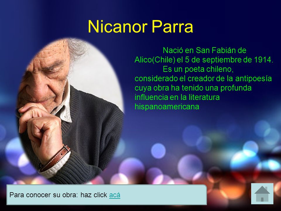 Nicanor Parra Nació en San Fabián de Alico(Chile) el 5 de septiembre de