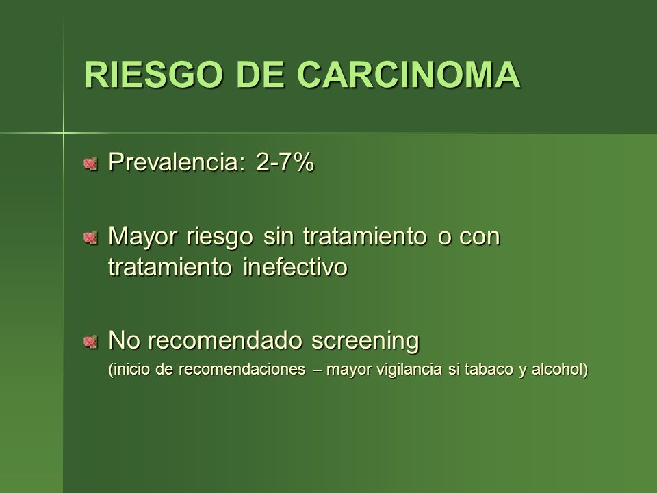 RIESGO DE CARCINOMA Prevalencia: 2-7%