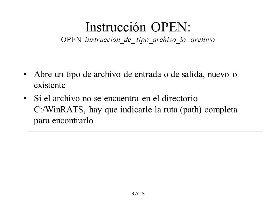 Instrucción OPEN: OPEN instrucción_de_ tipo_archivo_io archivo