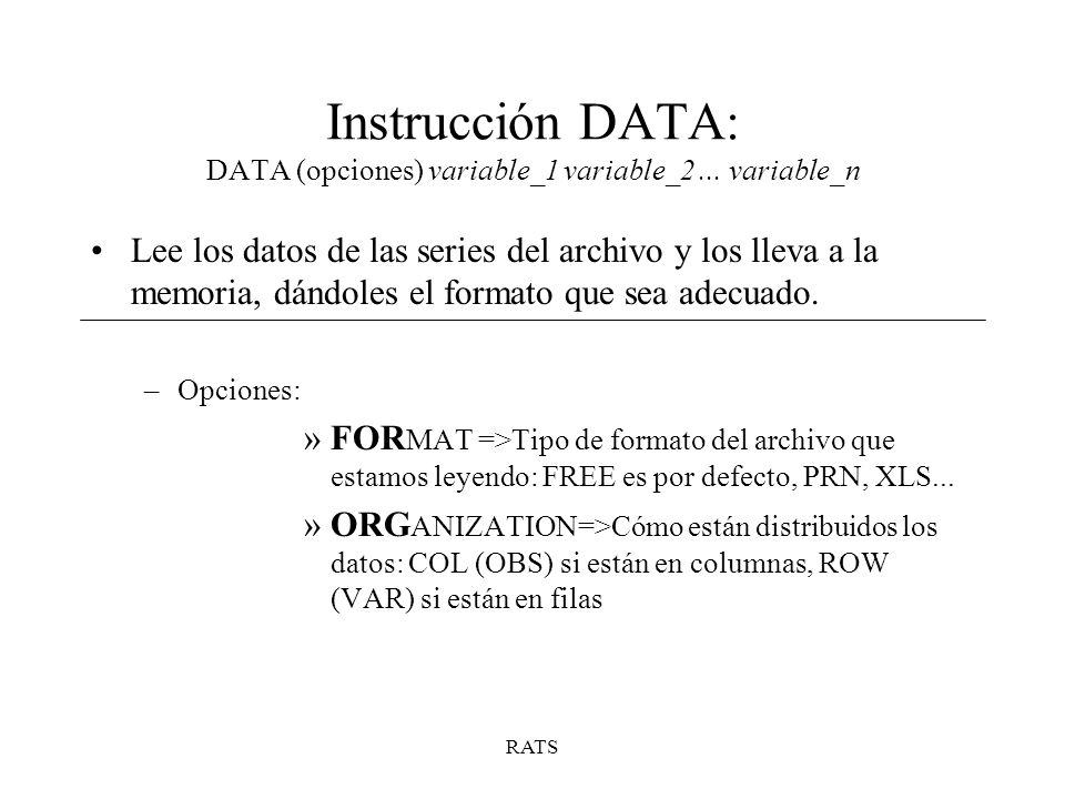 Instrucción DATA: DATA (opciones) variable_1 variable_2 ... variable_n
