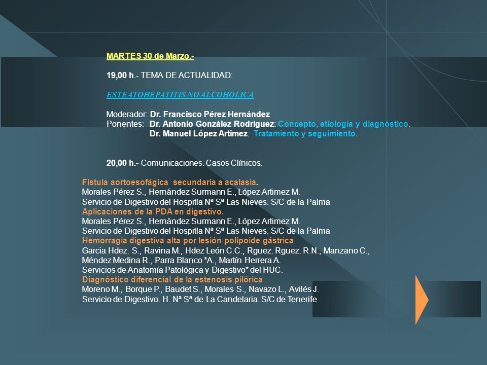 MARTES 30 de Marzo.- 19,00 h.- TEMA DE ACTUALIDAD: ESTEATOHEPATITIS NO ALCOHOLICA. Moderador: Dr. Francisco Pérez Hernández.