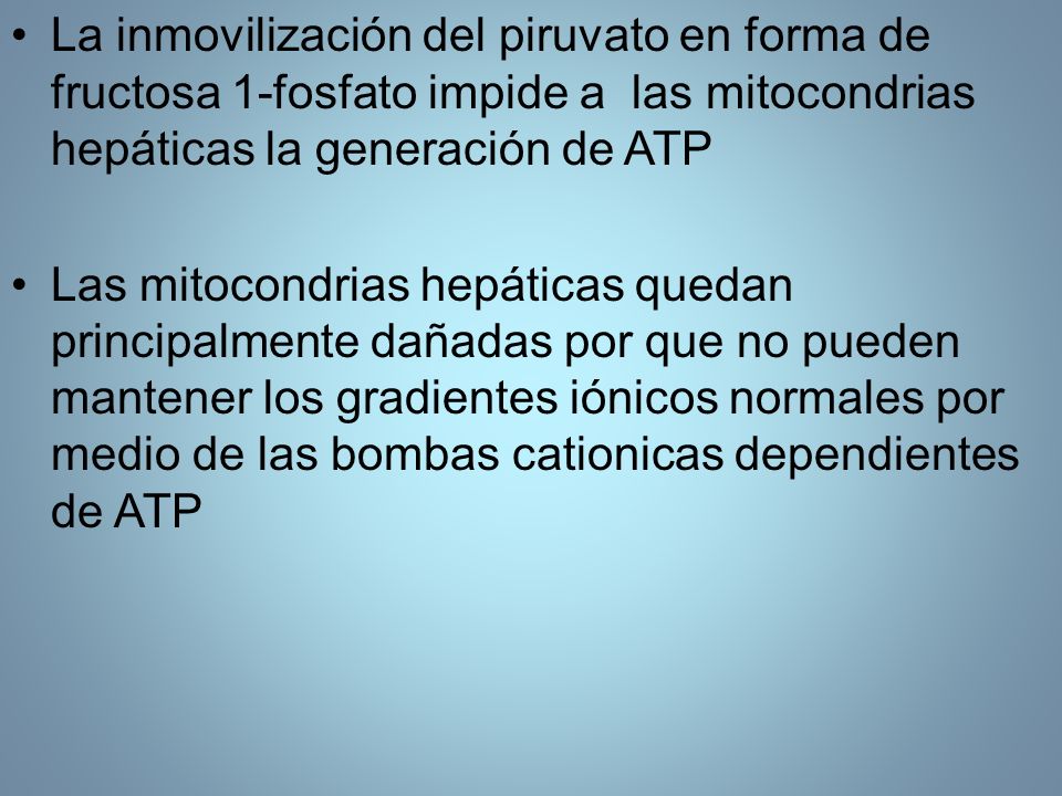 La inmovilización del piruvato en forma de fructosa 1-fosfato impide a las mitocondrias hepáticas la generación de ATP