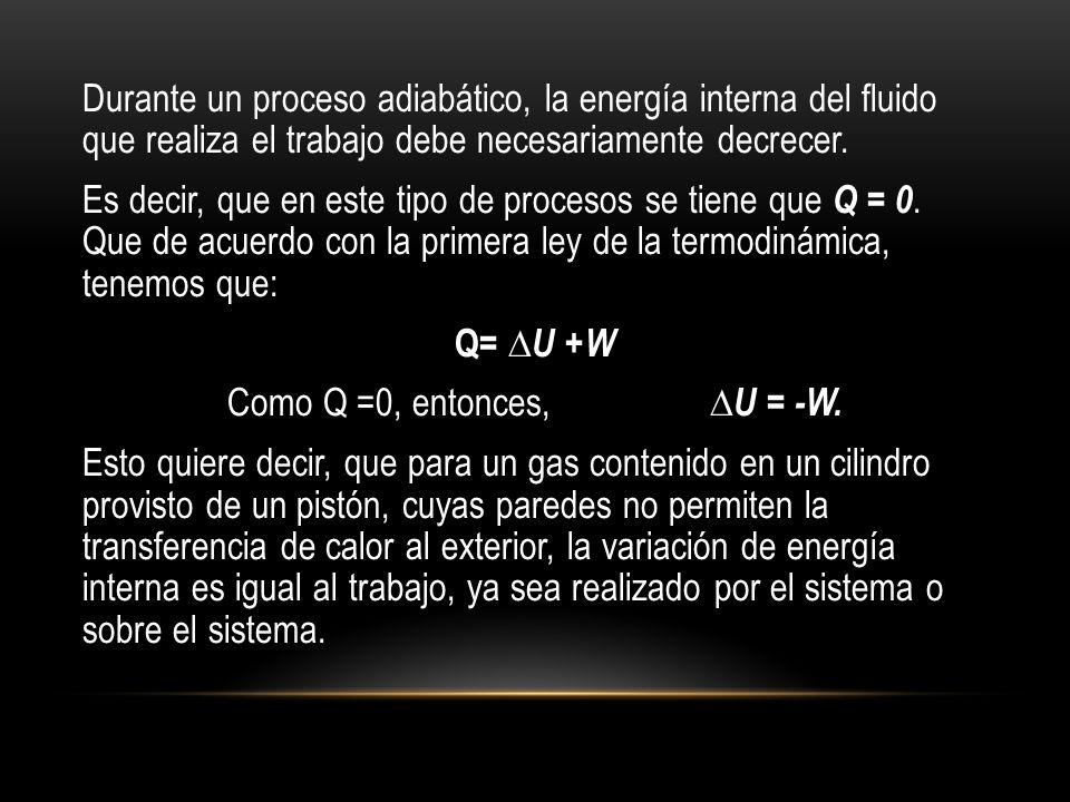 Durante un proceso adiabático, la energía interna del fluido que realiza el trabajo debe necesariamente decrecer.