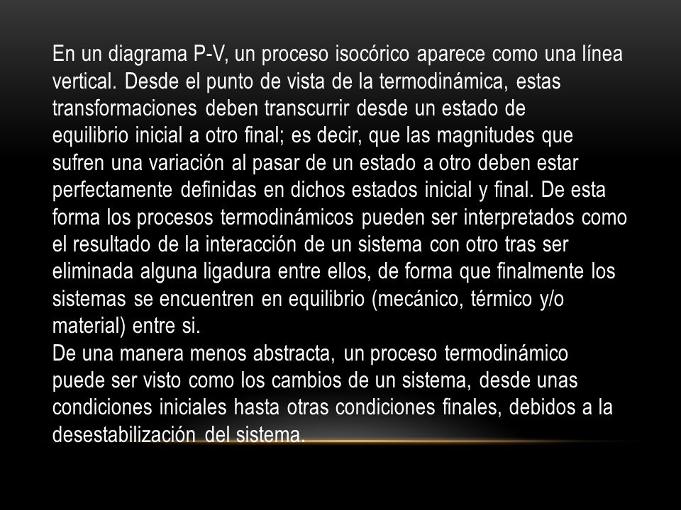 En un diagrama P-V, un proceso isocórico aparece como una línea vertical.