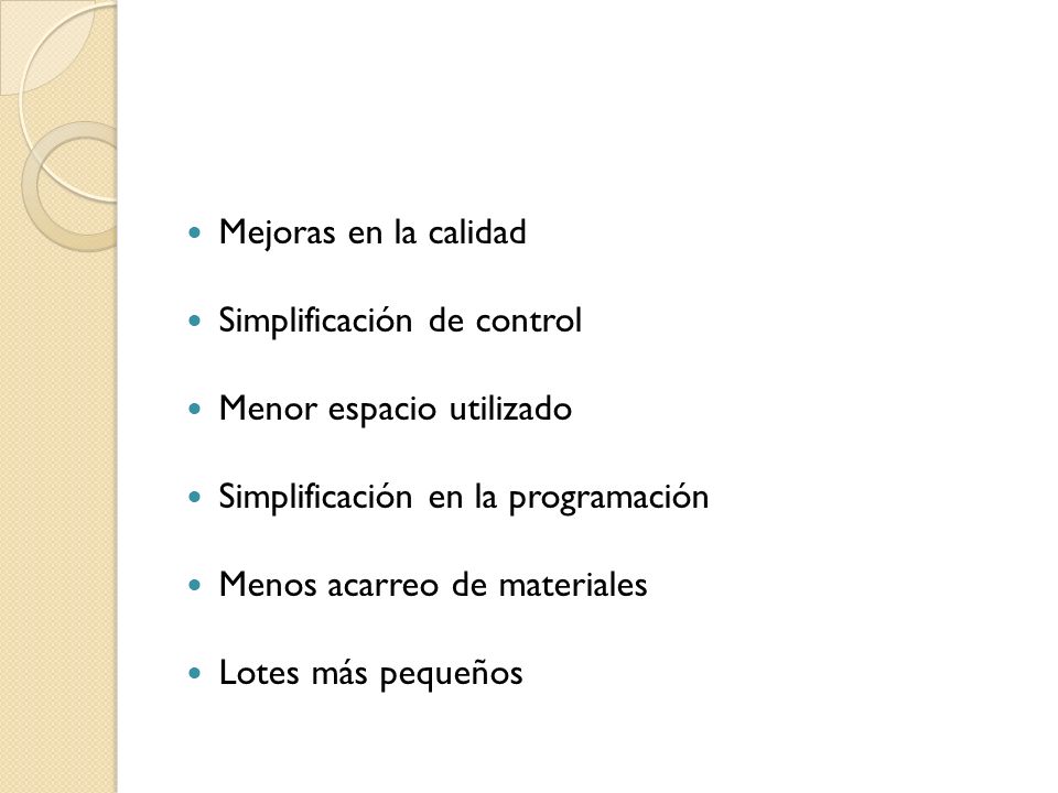 Mejoras en la calidad Simplificación de control. Menor espacio utilizado. Simplificación en la programación.