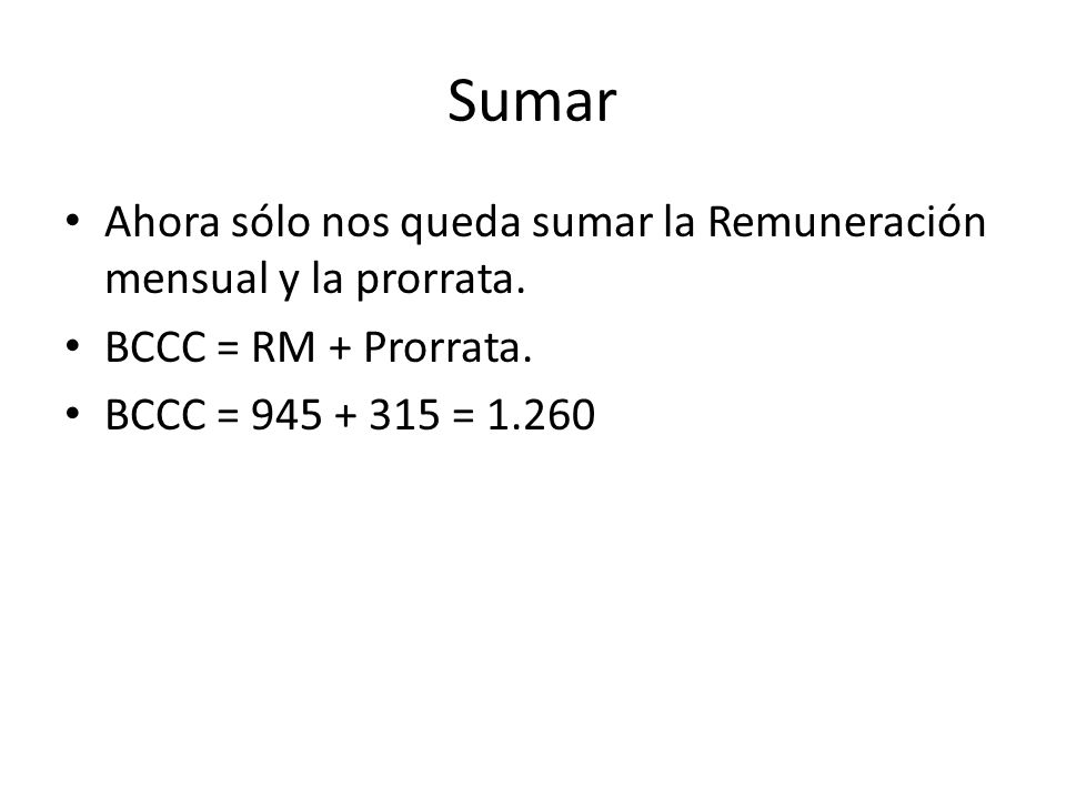 Sumar Ahora sólo nos queda sumar la Remuneración mensual y la prorrata.