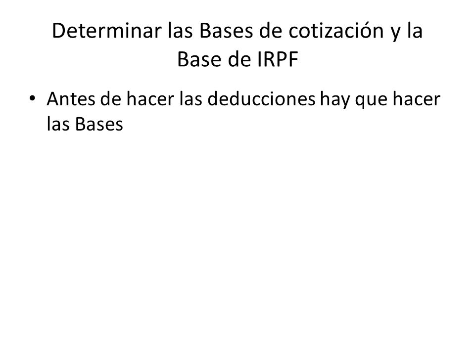 Determinar las Bases de cotización y la Base de IRPF