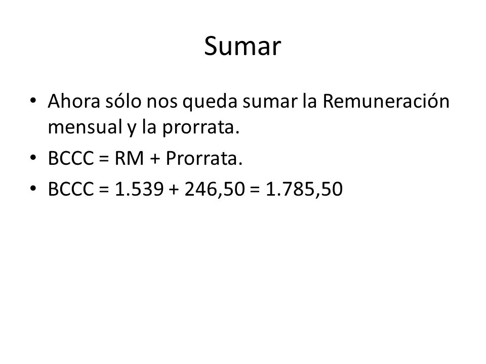 Sumar Ahora sólo nos queda sumar la Remuneración mensual y la prorrata.