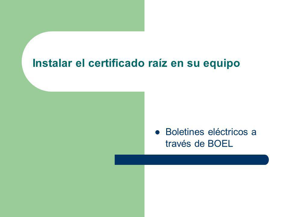 Instalar el certificado raíz en su equipo